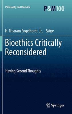 H. Tristram Engelhardt Jr., H. Tristram Engelhardt - Bioethics Critically Reconsidered, Inbunden