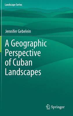 bokomslag A Geographic Perspective of Cuban Landscapes