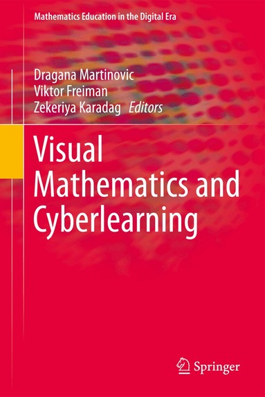 Dragana Martinovic, Viktor Freiman, Zekeriya Karadag - Visual Mathematics and Cyberlearning, Inbunden