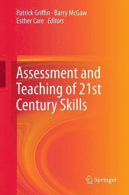 Assessment and Teaching of 21st Century Skills 1