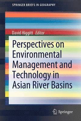 Perspectives on Environmental Management and Technology in Asian River Basins 1