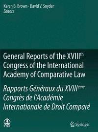 bokomslag General Reports of the XVIIIth Congress of the International Academy of Comparative Law/Rapports Gnraux du XVIIIme Congrs de lAcadmie Internationale de Droit Compar