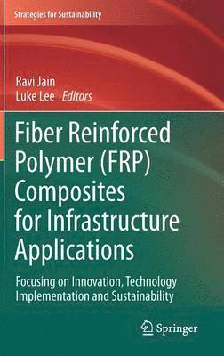 Fiber Reinforced Polymer (FRP) Composites for Infrastructure Applications 1