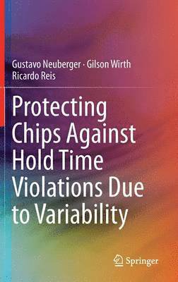 bokomslag Protecting Chips Against Hold Time Violations Due to Variability