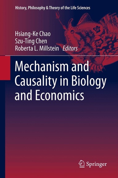 Hsiang-Ke Chao, Szu-Ting Chen, Roberta L. Millstein - Mechanism and Causality in Biology and Economics, Inbunden