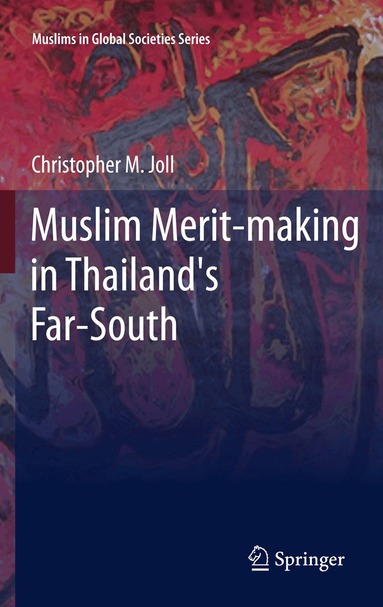 Christopher M. Joll - Muslim Merit-making in Thailand's Far-South, Inbunden