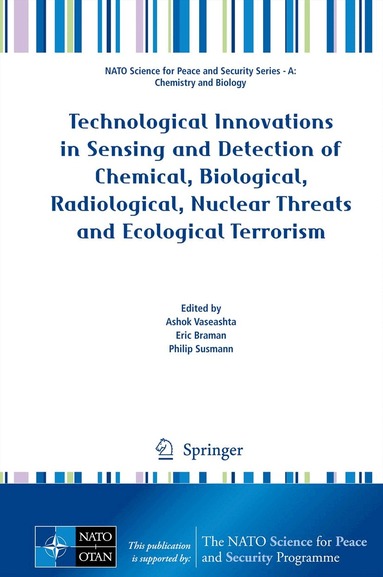 Ashok Vaseashta, Eric Braman, Philip Susmann - Technological Innovations in Sensing and Detection of Chemical, Biological, Radiological, Nuclear Threats and Ecological Terrorism, Inbunden