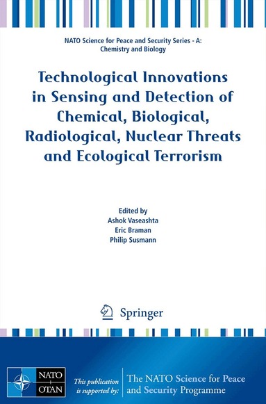 Ashok Vaseashta, Eric Braman, Philip Susmann - Technological Innovations in Sensing and Detection of Chemical, Biological, Radiological, Nuclear Threats and Ecological Terrorism, Häftad