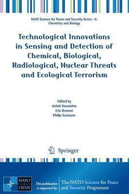 Technological Innovations in Sensing and Detection of Chemical, Biological, Radiological, Nuclear Threats and Ecological Terrorism 1