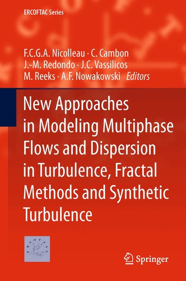 F.C.G.A. Nicolleau, C. Cambon, J.-M. Redondo, J.C. Vassilicos, M. Reeks, A.F. Nowakowski - New Approaches in Modeling Multiphase Flows and Dispersion in Turbulence, Fractal Methods and Synthetic Turbulence, Inbunden