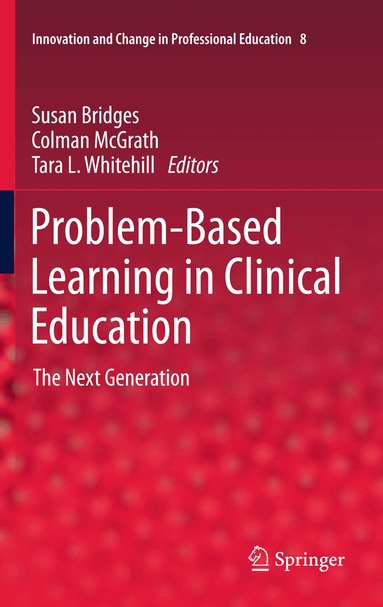 Susan Bridges, Colman McGrath, Tara L. Whitehill - Problem-Based Learning in Clinical Education, Inbunden
