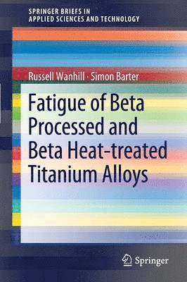 Fatigue of Beta Processed and Beta Heat-treated Titanium Alloys 1