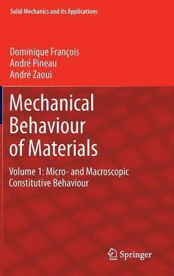 Dominique François, André Pineau, André Zaoui, Dominique Fran Ois, Andr Pineau - Mechanical Behaviour of Materials, Inbunden