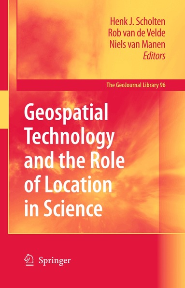 Henk J. Scholten, Rob Velde, Niels van Manen - Geospatial Technology and the Role of Location in Science, Häftad