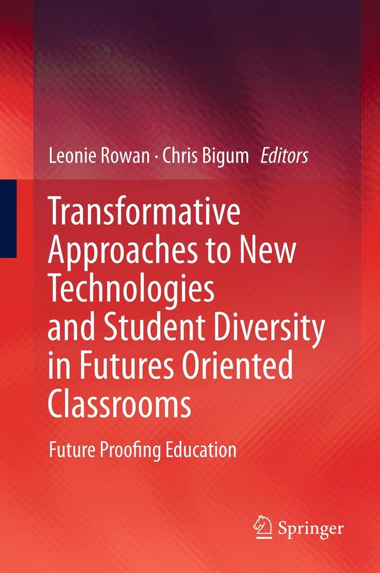 Leonie Rowan, Chris Bigum - Transformative Approaches to New Technologies and Student Diversity in Futures Oriented Classrooms, Inbunden