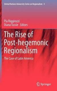 bokomslag The Rise of Post-Hegemonic Regionalism