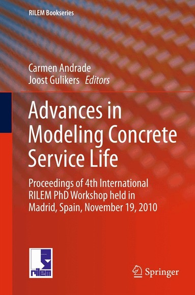 Carmen Andrade, Joost Gulikers - Advances in Modeling Concrete Service Life, Inbunden