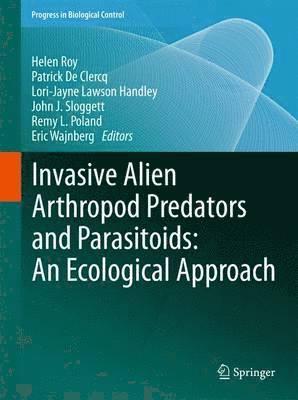 Invasive Alien Arthropod Predators and Parasitoids: An Ecological Approach 1