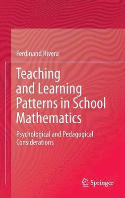 Ferdinand Rivera - Teaching and Learning Patterns in School Mathematics, Inbunden