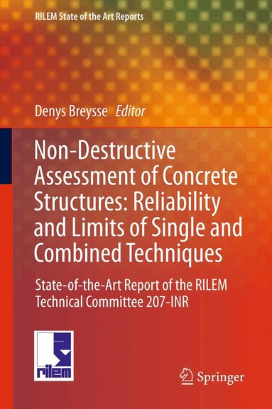 Denys Breysse - Non-Destructive Assessment of Concrete Structures: Reliability and Limits of Single and Combined Techniques, Inbunden