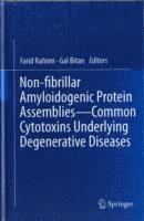 Farid Rahimi, Gal Bitan - Non-fibrillar Amyloidogenic Protein Assemblies - Common Cytotoxins Underlying Degenerative Diseases, Inbunden
