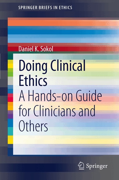 Daniel K. Sokol - Doing Clinical Ethics, Häftad