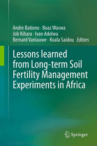 Andre Bationo, Boaz Waswa, Job Kihara, Ivan Adolwa, Bernard Vanlauwe, Koala Saidou - Lessons learned from Long-term Soil Fertility Management Experiments in Africa, Inbunden