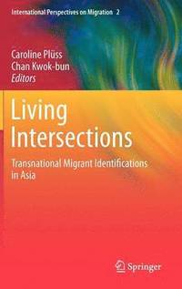 bokomslag Living Intersections: Transnational Migrant Identifications in Asia