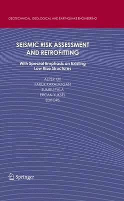 Alper Ilki, Faruk Karadogan, Sumru Pala, Ercan Yuksel - Seismic Risk Assessment and Retrofitting, Häftad