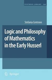 bokomslag Logic and Philosophy of Mathematics in the Early Husserl