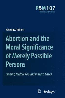 Abortion and the Moral Significance of Merely Possible Persons 1