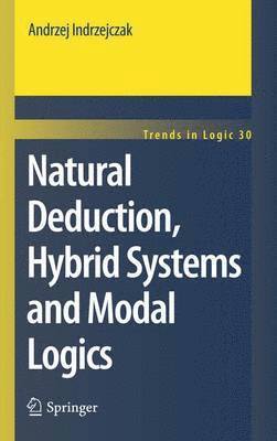 Andrzej Indrzejczak - Natural Deduction, Hybrid Systems and Modal Logics, Häftad