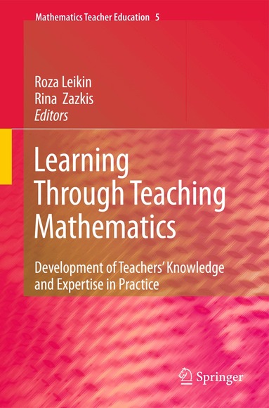 Roza Leikin, Rina Zazkis - Learning Through Teaching Mathematics, Häftad