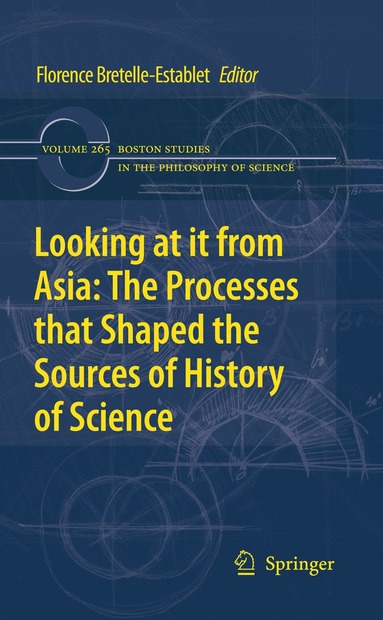 bokomslag Looking at it from Asia: the Processes that Shaped the Sources of History of  Science