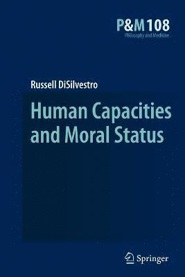 Human Capacities and Moral Status 1