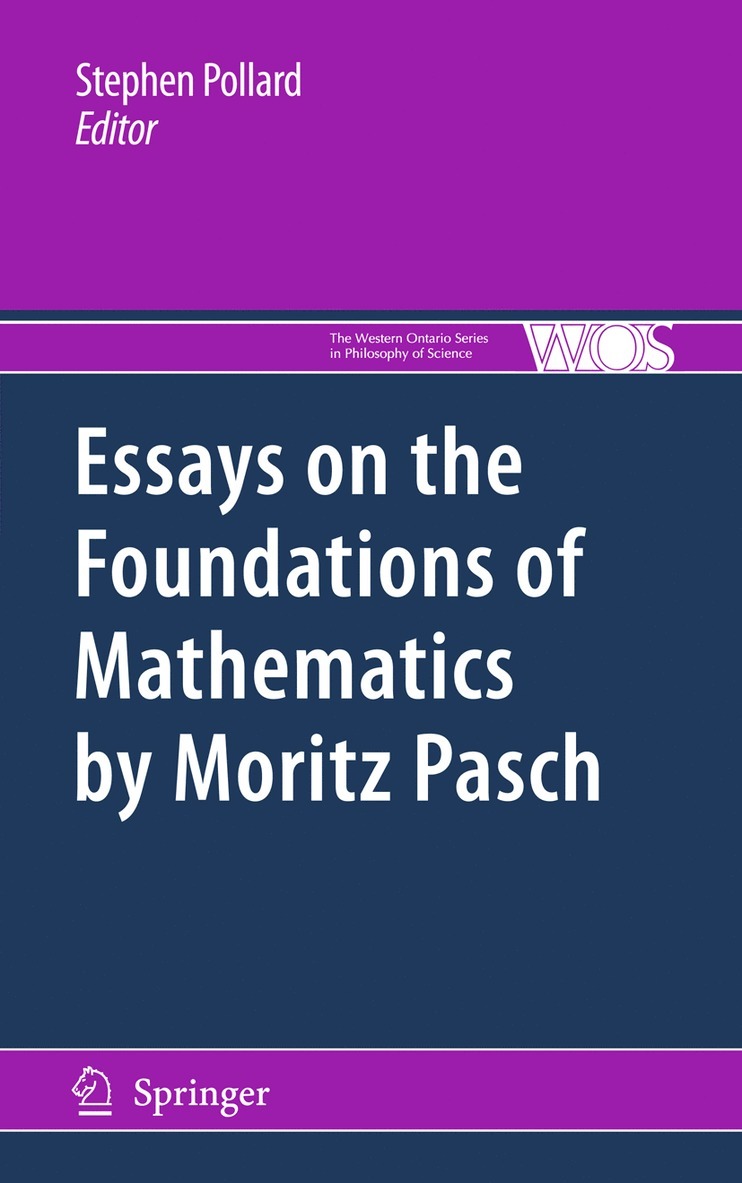 Stephen Pollard - Essays on the Foundations of Mathematics by Moritz Pasch, Häftad