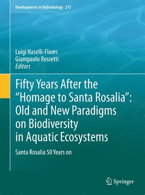 Fifty Years After the &quot;Homage to Santa Rosalia&quot;: Old and New Paradigms on Biodiversity in Aquatic Ecosystems 1