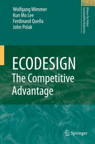 Wolfgang Wimmer, Kun Mo LEE, Ferdinand Quella, John Polak - ECODESIGN -- The Competitive Advantage, Häftad