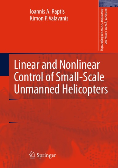 Ioannis A. Raptis, Kimon P. Valavanis - Linear and Nonlinear Control of Small-Scale Unmanned Helicopters, Häftad