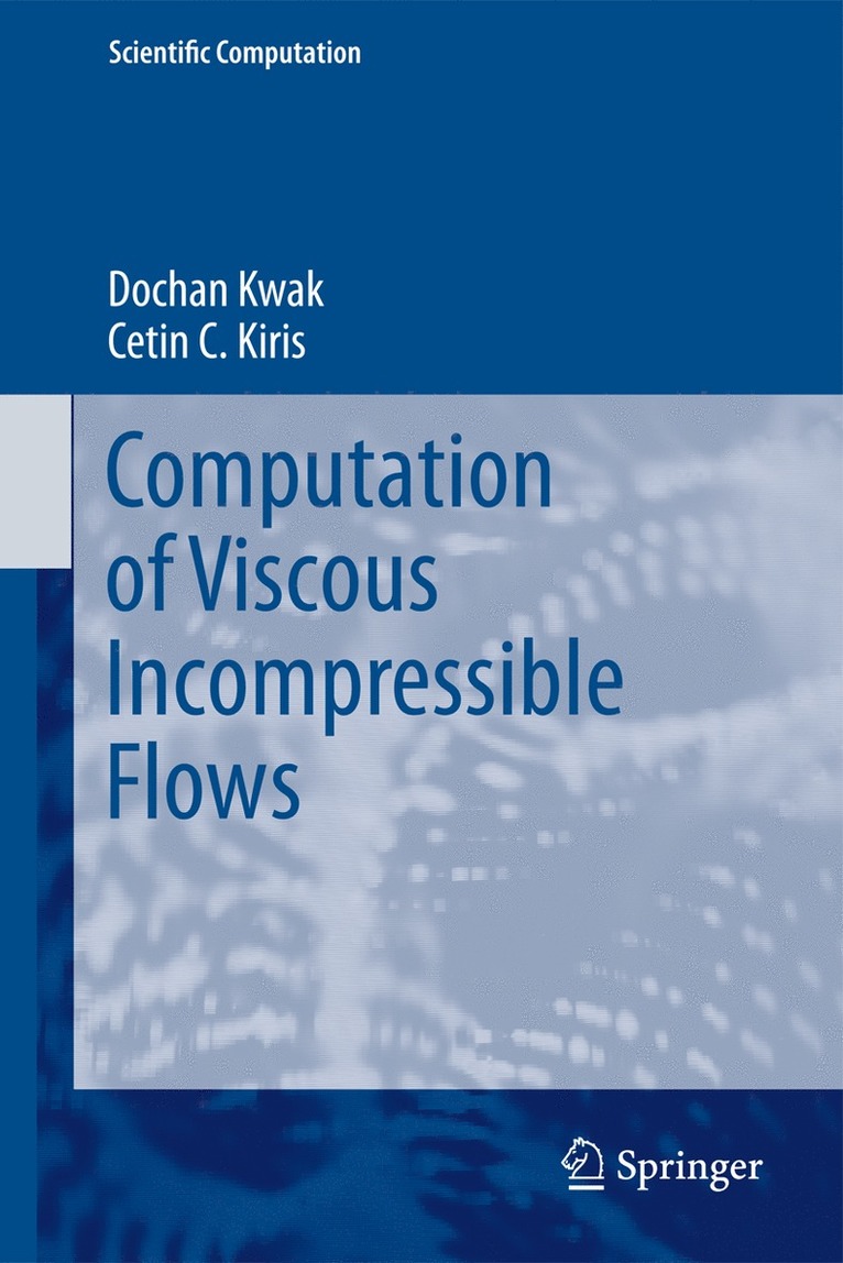 Dochan Kwak, Cetin C. Kiris - Computation of Viscous Incompressible Flows, Häftad