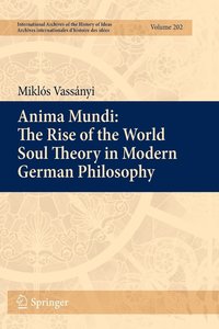 bokomslag Anima Mundi: The Rise of the World Soul Theory in Modern German Philosophy