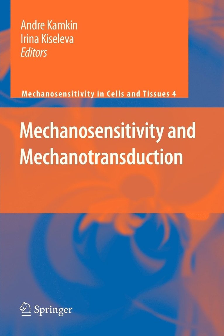 Mechanosensitivity and Mechanotransduction 1