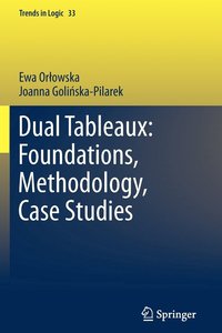 bokomslag Dual Tableaux: Foundations, Methodology, Case Studies