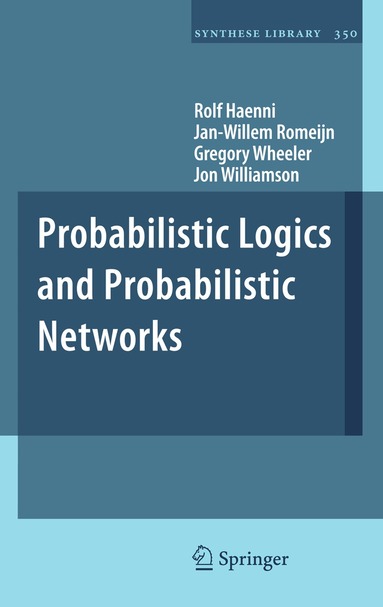 Rolf Haenni, Jan-Willem Romeijn, Gregory Wheeler, Jon Williamson - Probabilistic Logics and Probabilistic Networks, Häftad