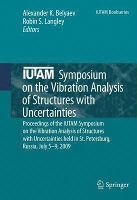 bokomslag IUTAM Symposium on the Vibration Analysis of Structures with Uncertainties