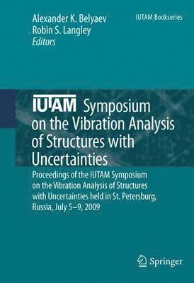 Alexander K. Belyaev, Robin S. Langley - IUTAM Symposium on the Vibration Analysis of Structures with Uncertainties, Häftad