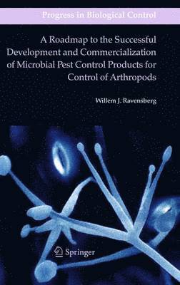 bokomslag A Roadmap to the Successful Development and Commercialization of Microbial Pest Control Products for Control of Arthropods