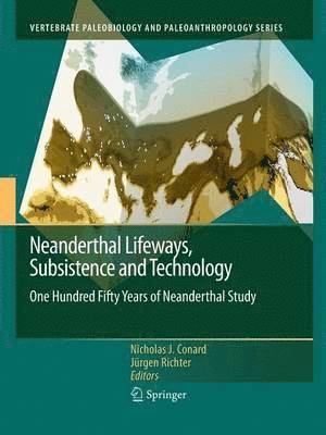 Nicholas J. Conard, Jürgen Richter - Neanderthal Lifeways, Subsistence and Technology, Häftad