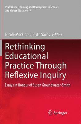 Nicole Mockler, Judyth Sachs - Rethinking Educational Practice Through Reflexive Inquiry, Häftad