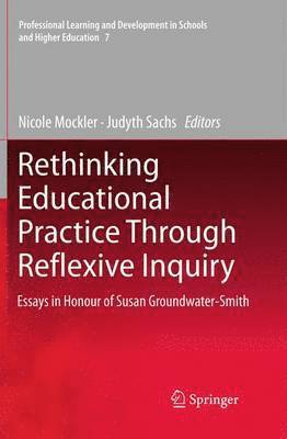 Rethinking Educational Practice Through Reflexive Inquiry 1